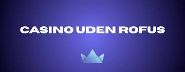 Casino Udenom Rufus Din Guide til Online Spil Casino Udenom Rufus Din Guide til Online Spil