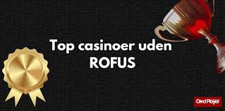 Casinoer uden Rofus Spil uden Begrænsninger